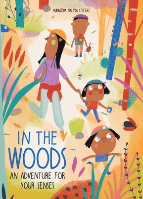 In the Woods: An Adventure for Your Senses, Inbunden