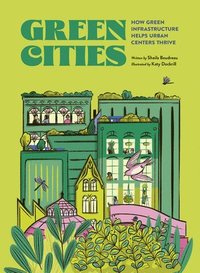 bokomslag Green Cities: How Green Infrastructure Helps Urban Centers Thrive