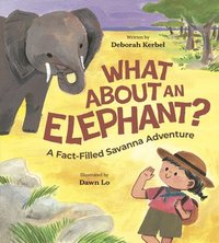 bokomslag What about an Elephant?: A Fact-Filled Savanna Adventure