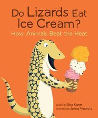 bokomslag Do Lizards Eat Ice Cream?: How Animals Beat the Heat