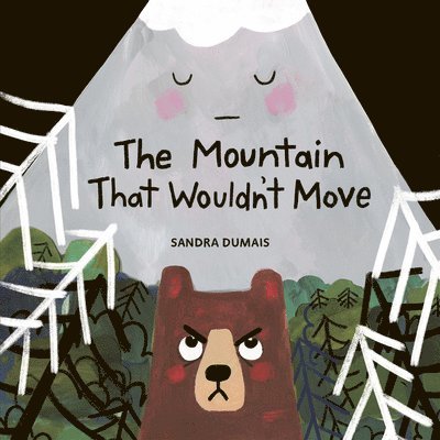 Sandra Dumais - The Mountain That Wouldn't Move, Inbunden