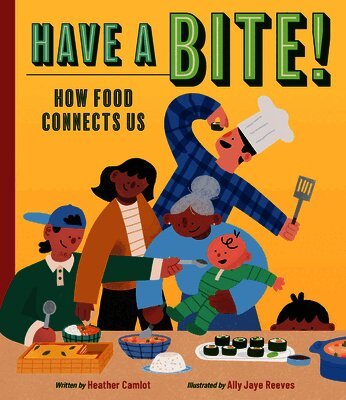 Heather Camlot - Have a Bite!: How Food Connects Us, Inbunden