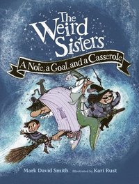 bokomslag The Weird Sisters: A Note, a Goat, and a Casserole