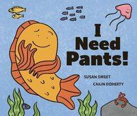 bokomslag I Need Pants!