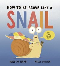 bokomslag How to Be Brave Like a Snail