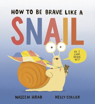 How to Be Brave Like a Snail 1