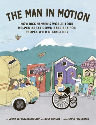 Lorna Schultz Nicholson, Rick Hansen - The Man in Motion: How Rick Hansen's World Tour Helped Break Down Barriers for People with Disabilities, Inbunden