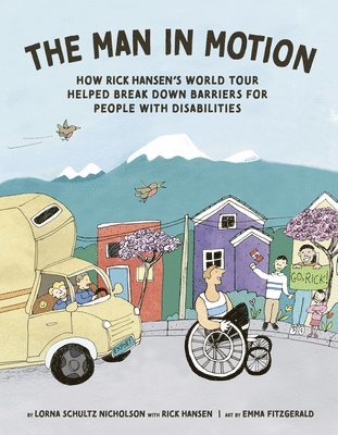 bokomslag The Man in Motion: How Rick Hansen's World Tour Helped Break Down Barriers for People with Disabilities