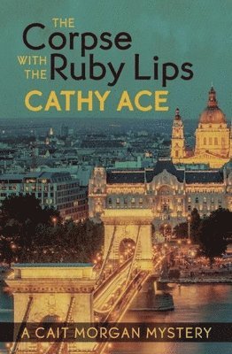Cathy Ace - Corpse with the Ruby Lips, Häftad