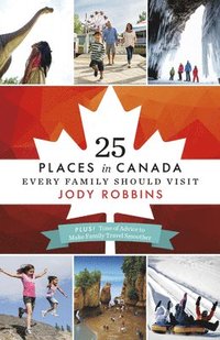 bokomslag 25 Places in Canada Every Family Should Visit