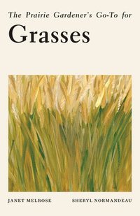 bokomslag The Prairie Gardener's Go-To for Grasses