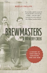 bokomslag Brewmasters and Brewery Creek: A History of Craft Beer in Vancouver