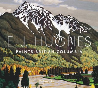 bokomslag E. J. Hughes Paints British Columbia