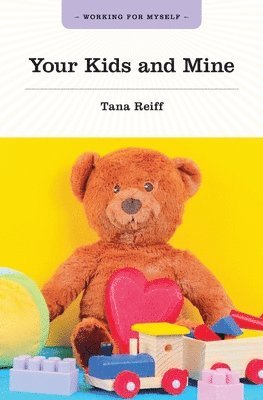 Tana Reiff - Your Kids and Mine, Häftad