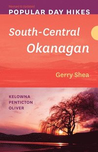 bokomslag Popular Day Hikes: South-Central Okanagan - Revised & Updated
