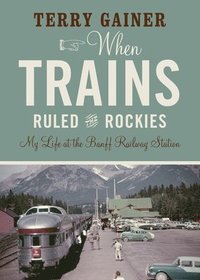 bokomslag When Trains Ruled the Rockies