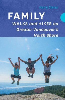 bokomslag Family Walks and Hikes on Greater Vancouver's North Shore