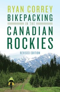 bokomslag Bikepacking in the Canadian Rockies  Revised Edition