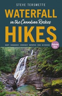 bokomslag Waterfall Hikes in the Canadian Rockies  Volume 1