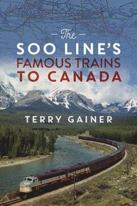 bokomslag Soo Line's Famous Trains to Canada
