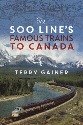 bokomslag Soo Line's Famous Trains to Canada