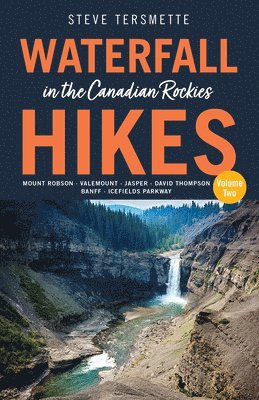 Waterfall Hikes in the Canadian Rockies  Volume 2 1