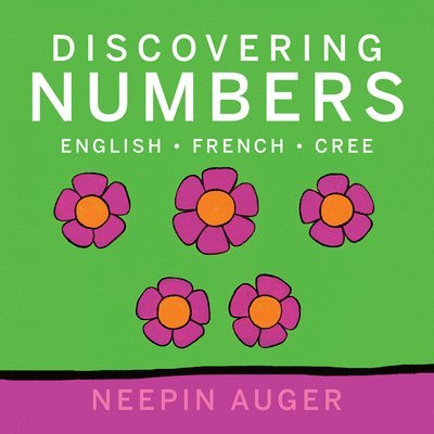 Discovering Numbers: English * French * Cree [HC] 1