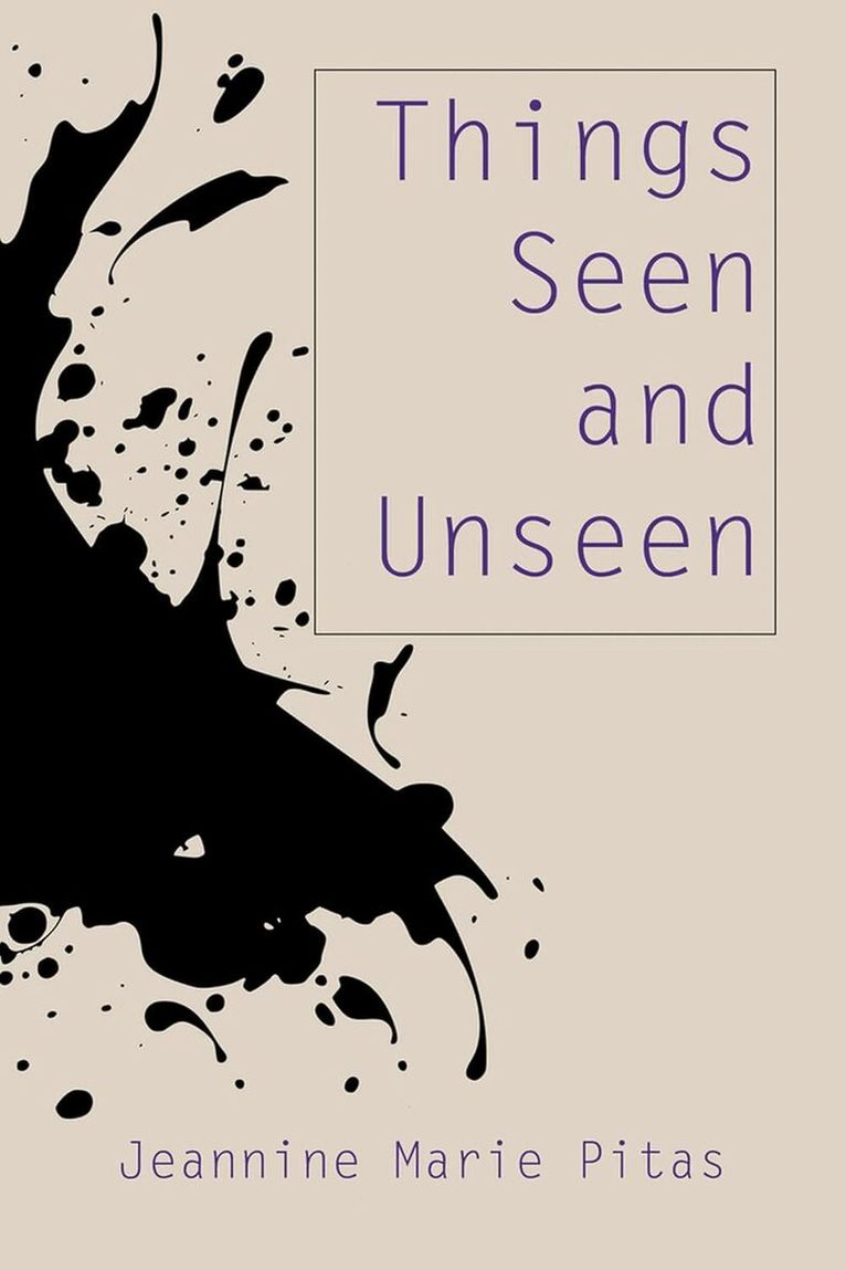 Jeannine Marie Pitas - Things Seen and Unseen, Häftad