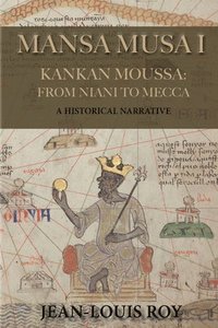 bokomslag Mansa Musa I: Kankan Moussa: From Niani to Mecca