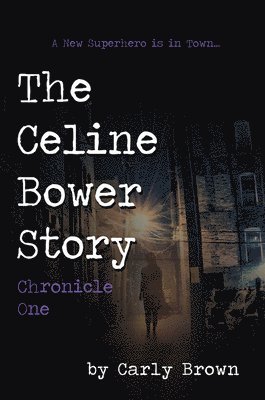 bokomslag The Celine Bower Story: Chronicle One