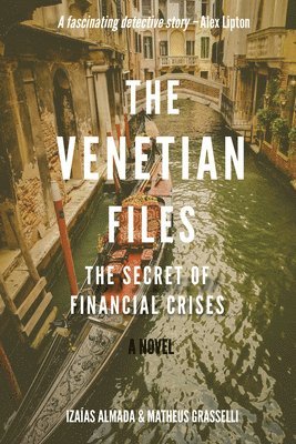 The Venetian Files: The Secret of Financial Crises 1