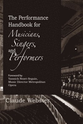 Claude Webster - The Performance Handbook: For Musicians, Singers, and Performers, Häftad