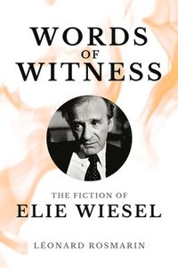 bokomslag Words of Witness: The Fiction of Elie Wiesel