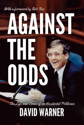 Against the Odds: The Life and Times of an Accidental Politician 1