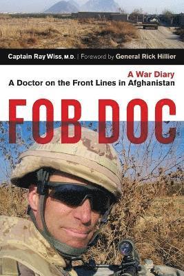 Ray Wiss - Fob Doc: A Doctor on the Front Lines in Afghanistan: A War Diary, Häftad