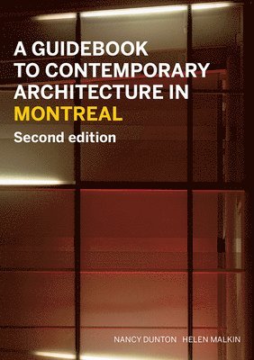 Nancy Dunton, Helen Malkin - Guidebook to Contemporary Architecture in Montreal, Häftad