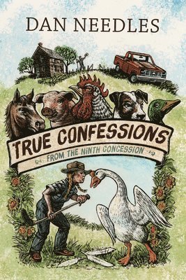 Dan Needles - True Confessions from the Ninth Concession, Häftad