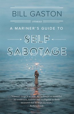 bokomslag A Mariner's Guide to Self Sabotage: Stories