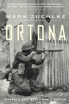 Mark Zuehlke - Ortona: Canada's Epic World War II Battle, Häftad