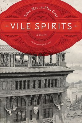 John MacLachlan Gray, John Maclachlan Gray - Vile Spirits, Inbunden
