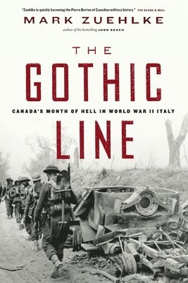 Mark Zuehlke - Gothic Line: Canada's Month of Hell in World War II Italy, Häftad