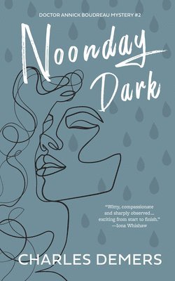 Noonday Dark: A Doctor Annick Boudreau Mystery # 2 1