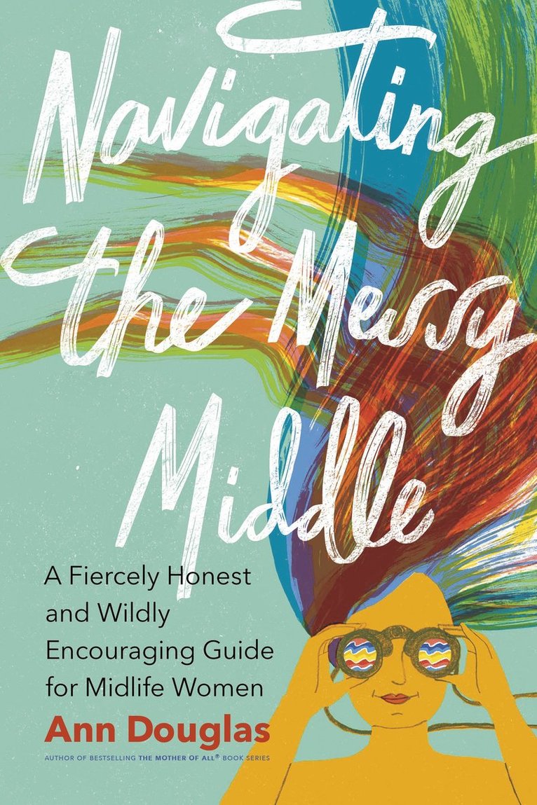 Ann Douglas - Navigating the Messy Middle, Häftad