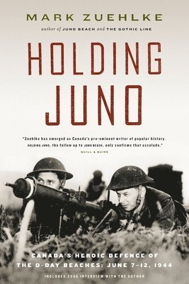 Holding Juno: Canada's heroic defence of the D-Day beaches, June 7-12, 1944 1