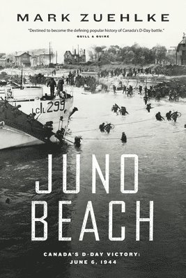 Mark Zuehlke - Juno Beach: Canada's D-Day Victory, Häftad