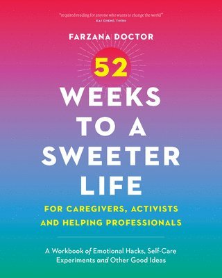 bokomslag 52 Weeks to a Sweeter Life for Caregivers, Activists and Helping Professionals