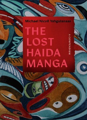 The Lost Haida Manga: A Compendium