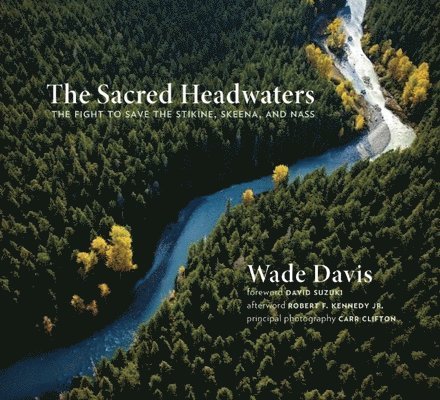 Wade Davis - Sacred Headwaters, Häftad