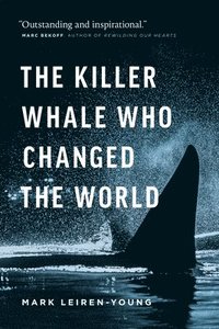 bokomslag The Killer Whale Who Changed the World