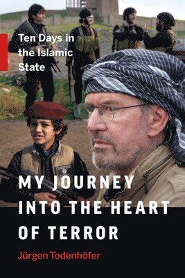 bokomslag My Journey Into the Heart of Terror